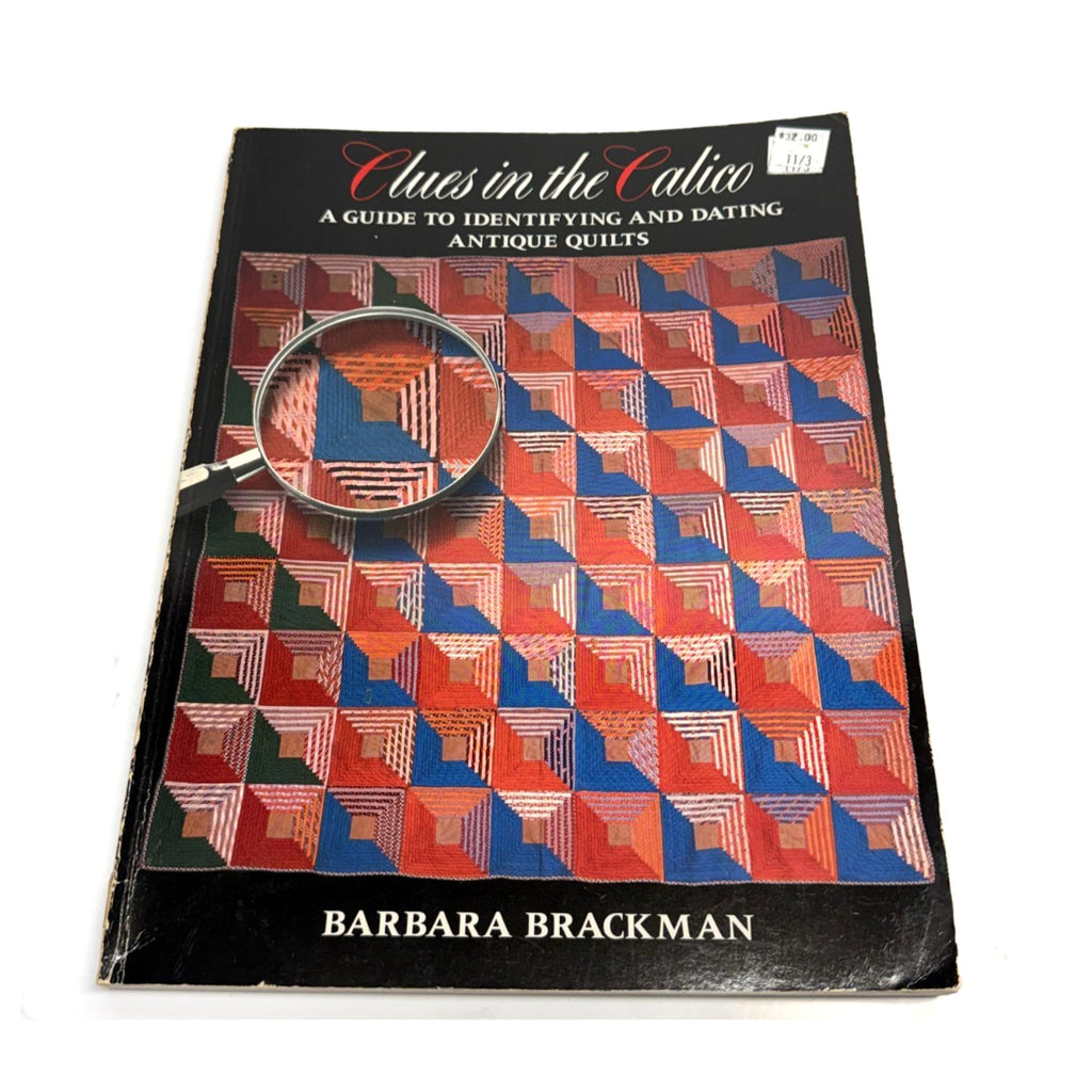 Vintage Clues in the Calico : A Guide to Identifying and Dating Antique Q