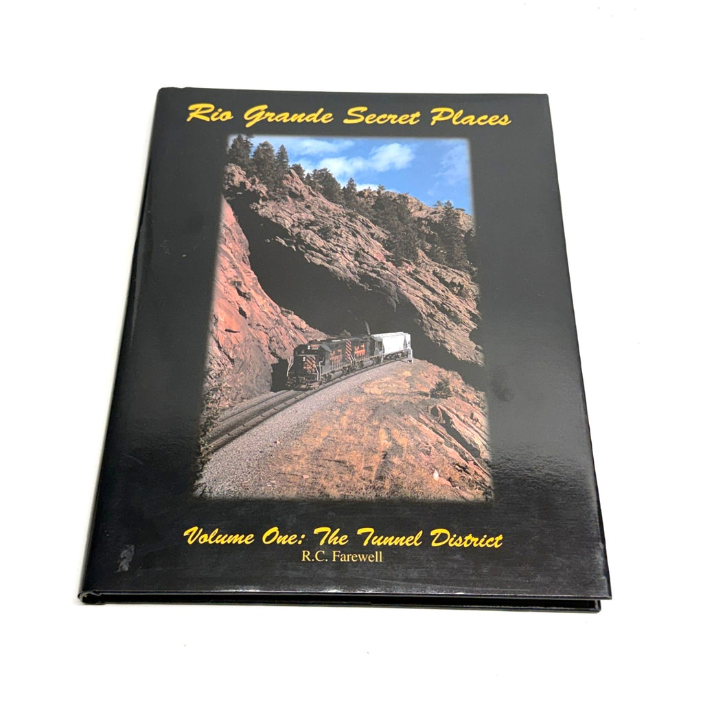 Vintage Rio Grande Secret Places Vol. 1: The Tunnel District by R.C. Farewell