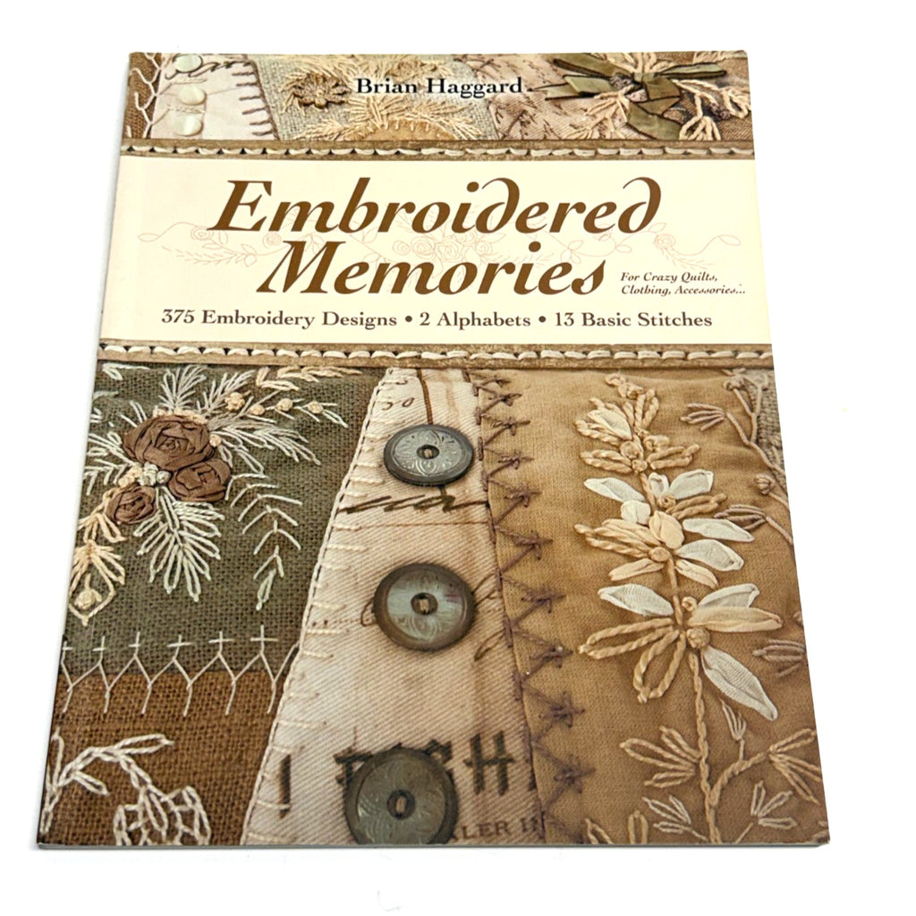 Embroidered Memories: 375 Embroidery Designs o 2 Alphabets o 13 Basic Stitches o