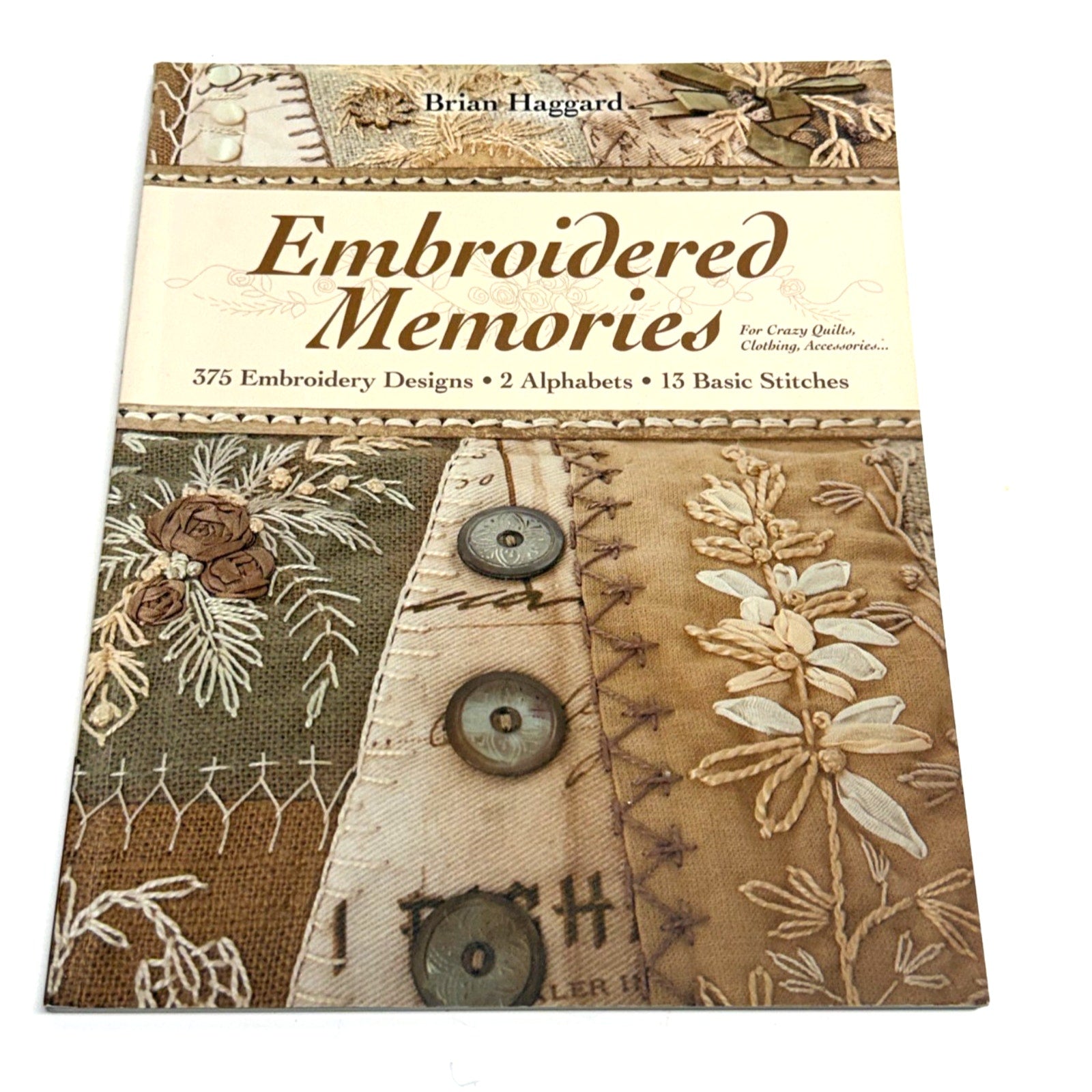 Embroidered Memories: 375 Embroidery Designs o 2 Alphabets o 13 Basic Stitches o